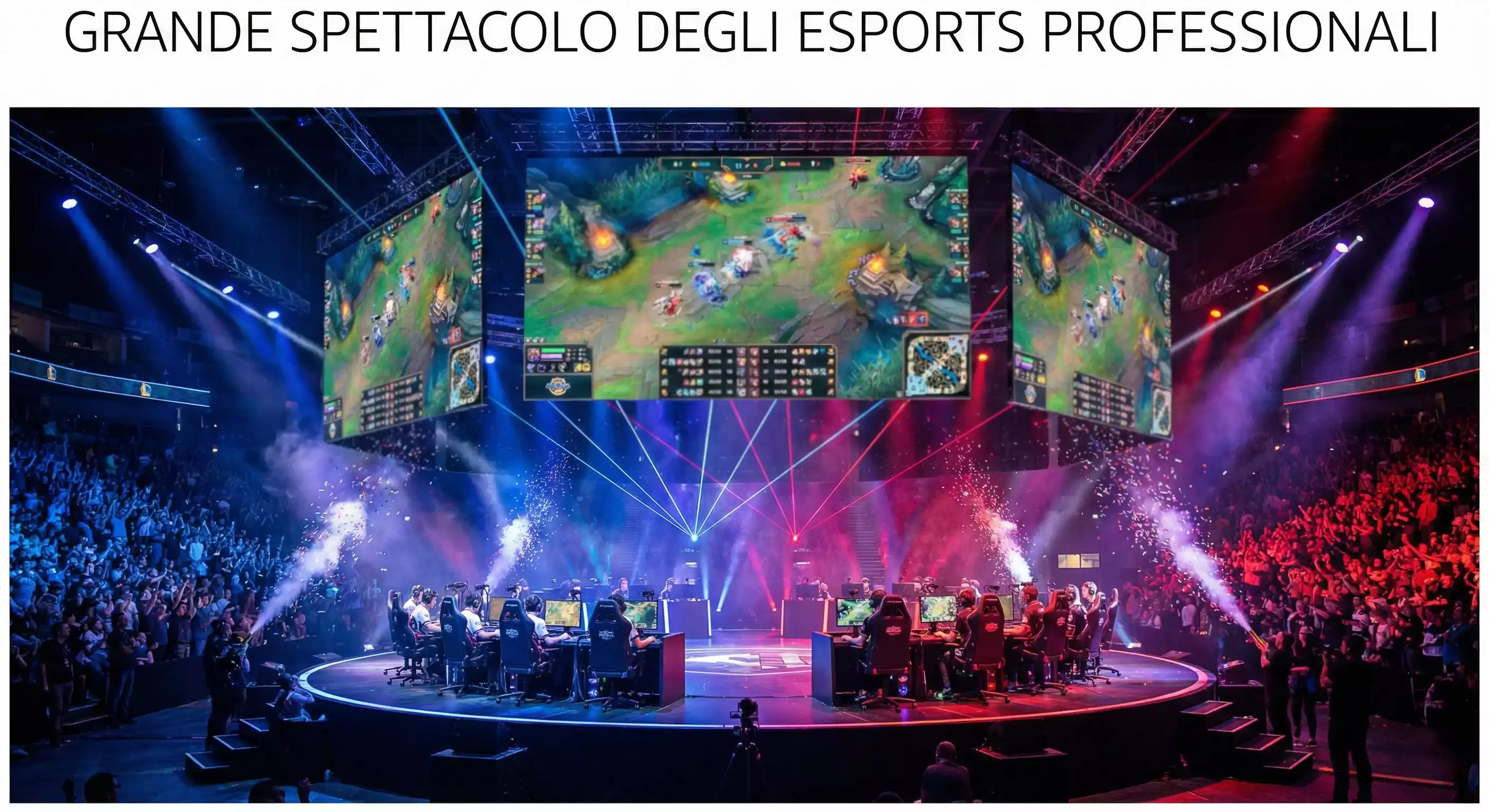 Arena di eSports con schermi giganti e giocatori professionisti
